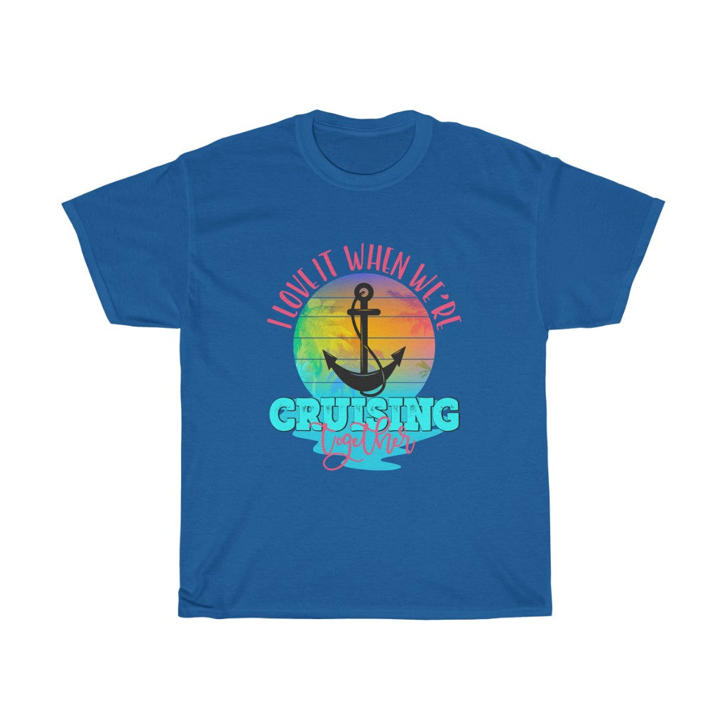 Gildan Unisex Tee - I love when we're Cruising Together